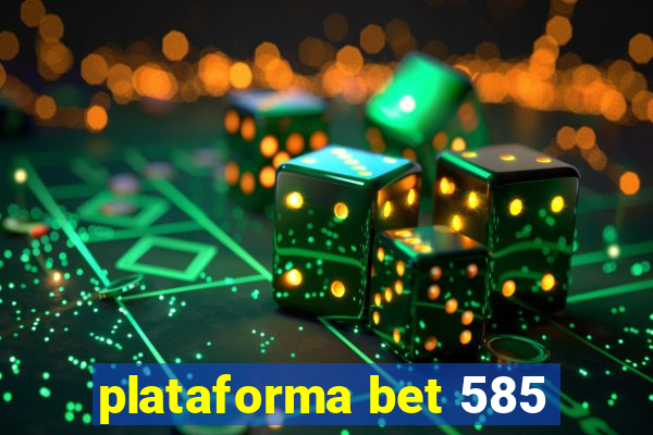 plataforma bet 585